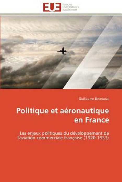 Politique Et Aéronautique En France by Desmorat-G