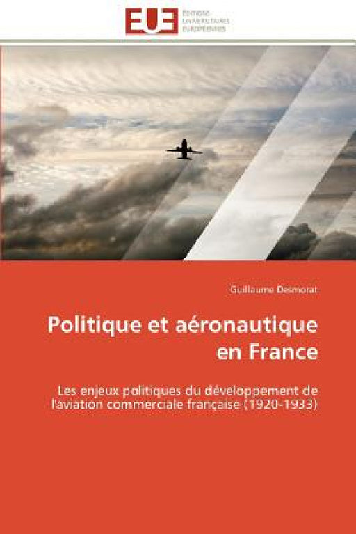 Politique Et Aéronautique En France by Desmorat-G