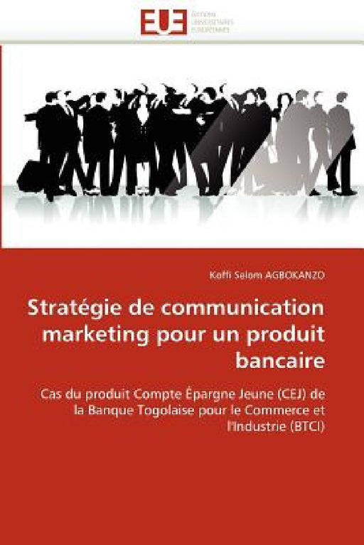 Stratégie de Communication Marketing Pour Un Produit Bancaire by Agbokanzo-K
