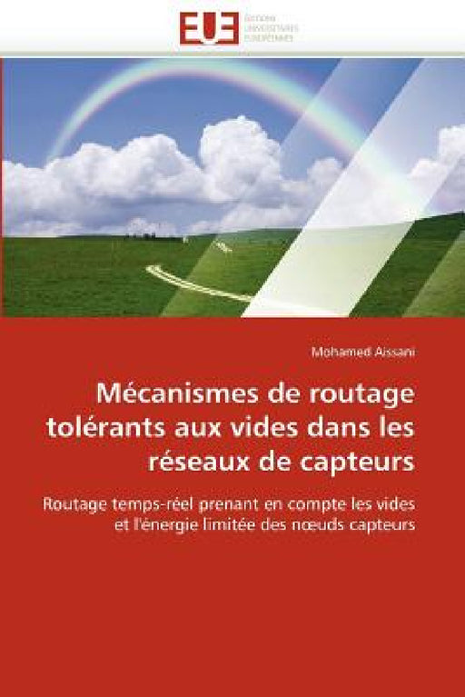 Mécanismes de Routage Tolérants Aux Vides Dans Les Réseaux de Capteurs by Aissani-M