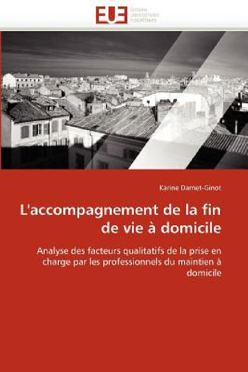 L''accompagnement de la Fin de Vie À Domicile by Darnet-Ginot-K