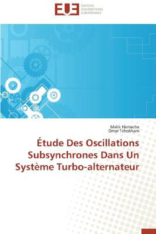 Étude Des Oscillations Subsynchrones Dans Un Système Turbo-Alternateur by Collectif