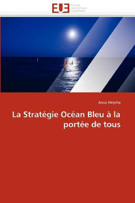 La Stratégie Océan Bleu À La Portée de Tous by Hireche-A