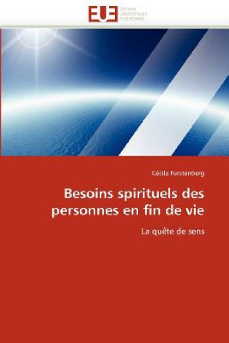 Besoins spirituels des personnes en fin de vie by Furstenberg-C