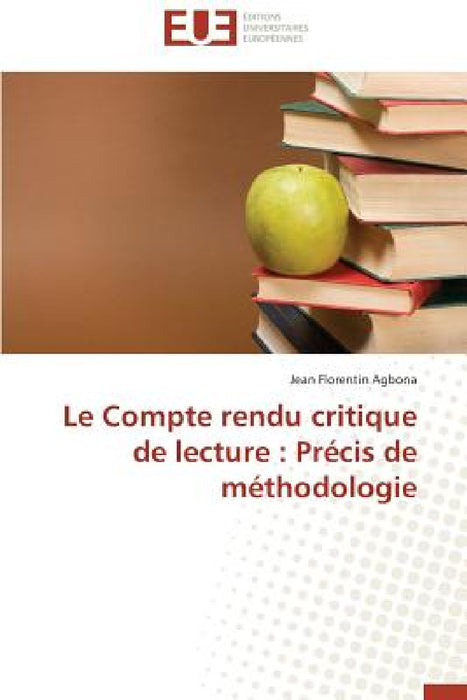 Le Compte Rendu Critique de Lecture: Precis de Methodologie by Agbona Jean Florentin