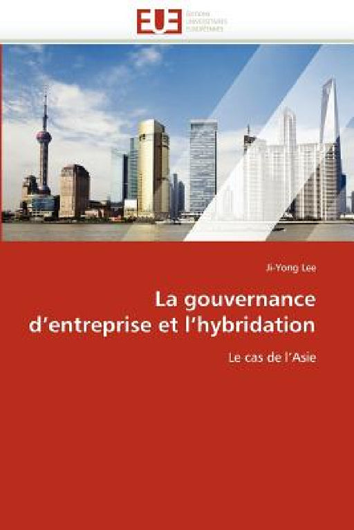 La Gouvernance d''entreprise Et l''hybridation by Lee-J