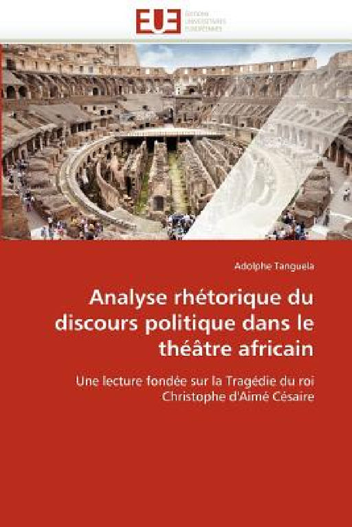 Analyse Rhétorique Du Discours Politique Dans Le Théâtre Africain by Tanguela-A