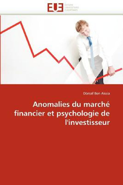 Anomalies Du Marché Financier Et Psychologie de l''investisseur by Aissia-D