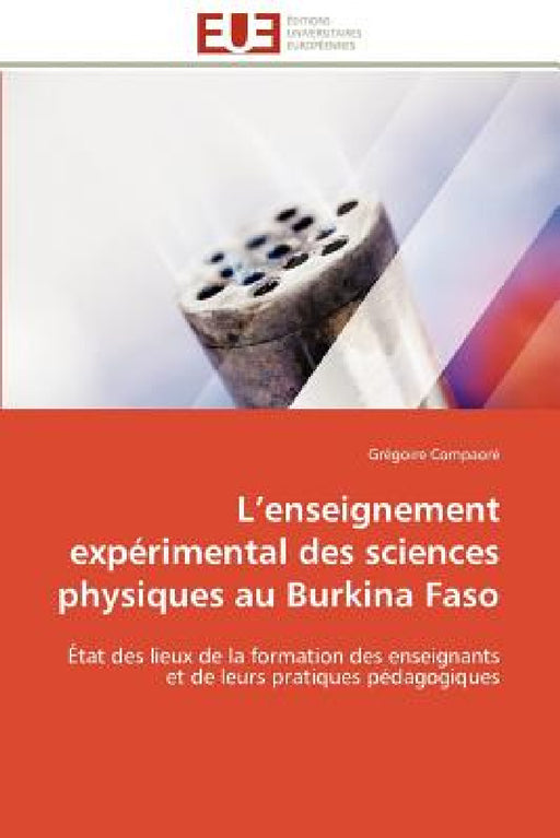 L Enseignement Expérimental Des Sciences Physiques Au Burkina Faso by Compaore-G