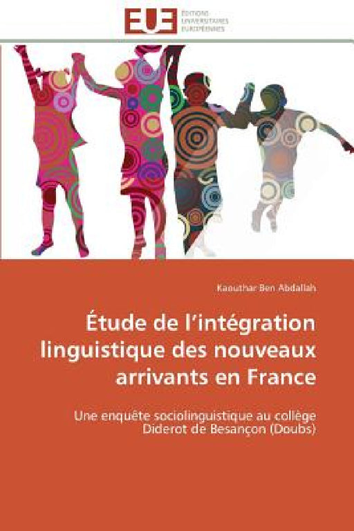 Étude de L Intégration Linguistique Des Nouveaux Arrivants En France by Abdallah-K