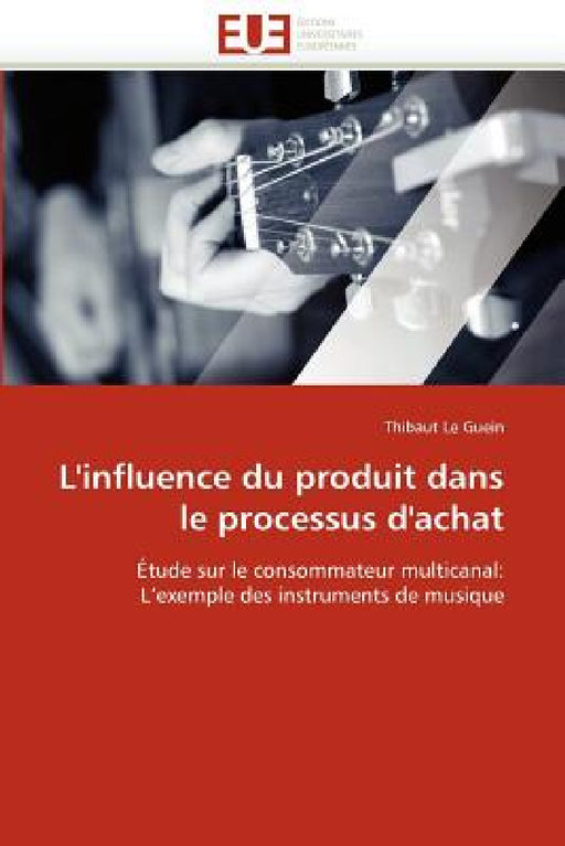 L'Influence Du Produit Dans Le Processus d'Achat by Le Guein-T