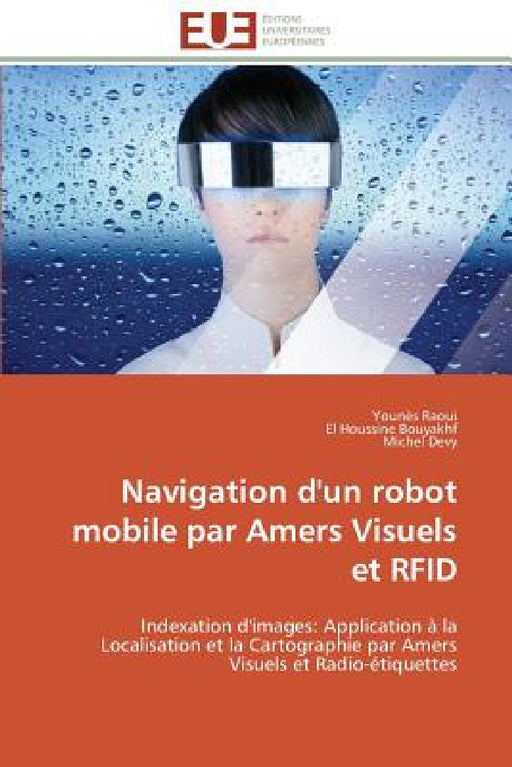 Navigation d'Un Robot Mobile Par Amers Visuels Et Rfid by Collectif