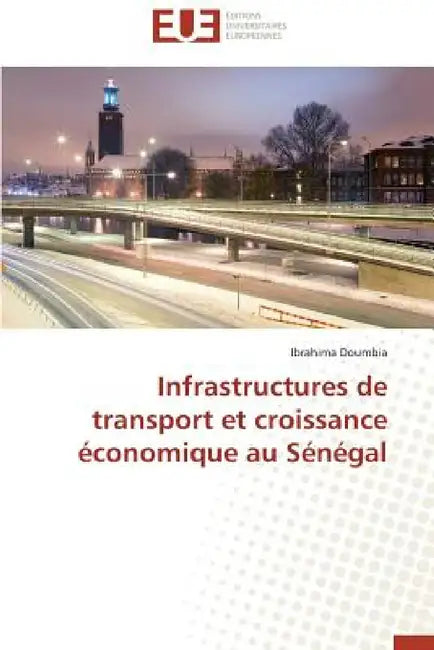 Infrastructures de Transport Et Croissance Economique Au Senegal by Doumbia Ibrahima