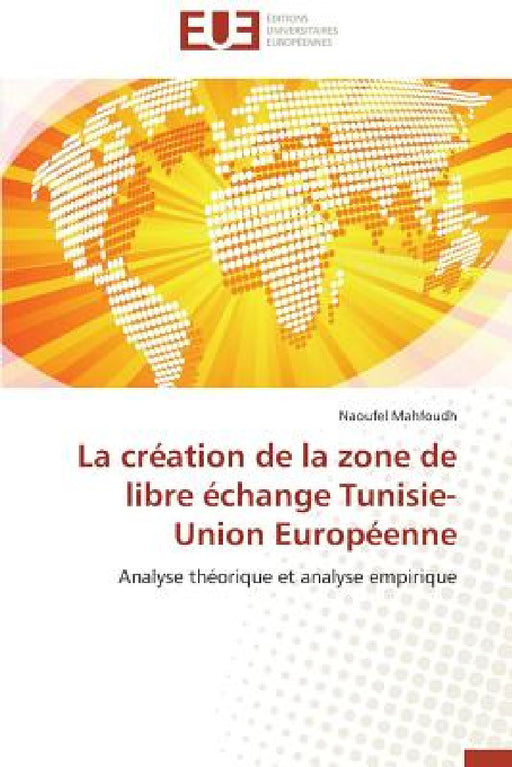 La Création de la Zone de Libre Échange Tunisie-Union Européenne by Mahfoudh-N