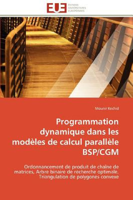 Programmation Dynamique Dans Les Modèles de Calcul Parallèle Bsp/Cgm by Kechid-M