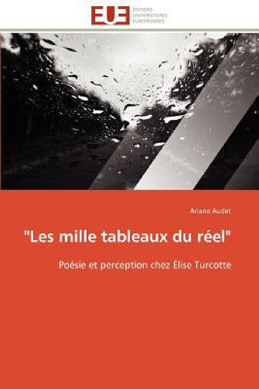 "les Mille Tableaux Du Réel" by Audet-A