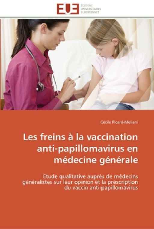 Les freins à la vaccination anti-papillomavirus en médecine générale by Picard-Meliani-C