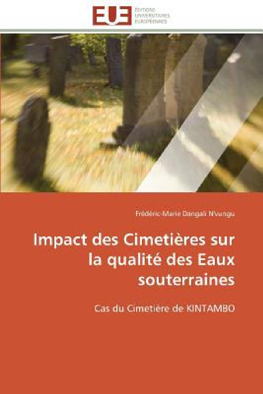 Impact Des Cimetières Sur La Qualité Des Eaux Souterraines by N'Vungu-F