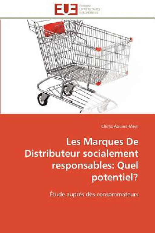 Les Marques de Distributeur Socialement Responsables: Quel Potentiel? by Aouina-Mejri-C