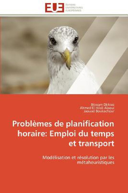 Problèmes de Planification Horaire: Emploi Du Temps Et Transport by Collectif