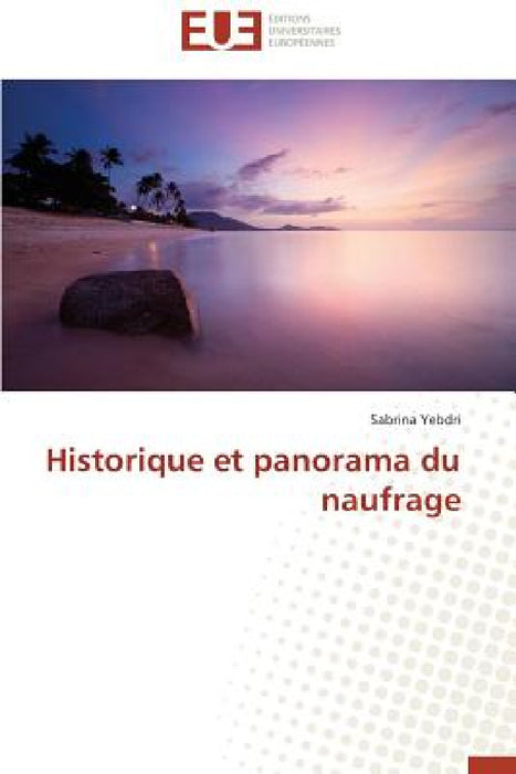 Historique Et Panorama Du Naufrage by Yebdri-S