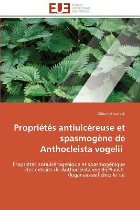 Propriétés Antiulcéreuse Et Spasmogène de Anthocleista Vogelii by Ateufack-G