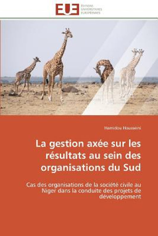 La Gestion Axée Sur Les Résultats Au Sein Des Organisations Du Sud by Housseini-H