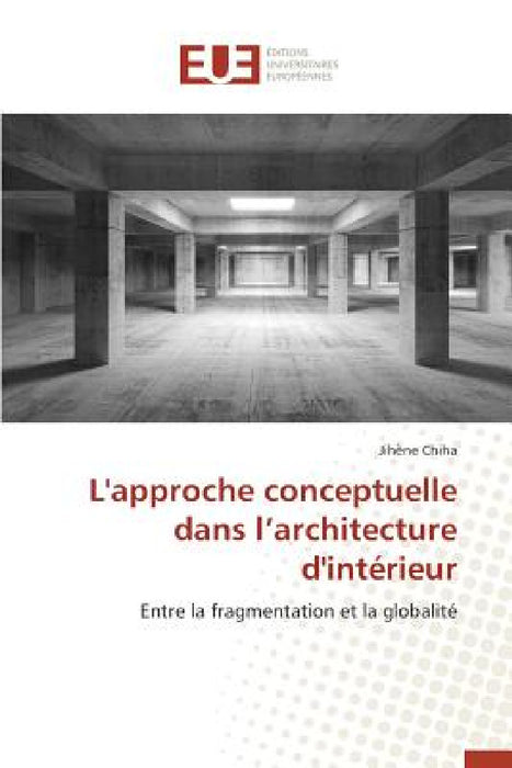 L'Approche Conceptuelle Dans L Architecture d'Intérieur by Chiha-J