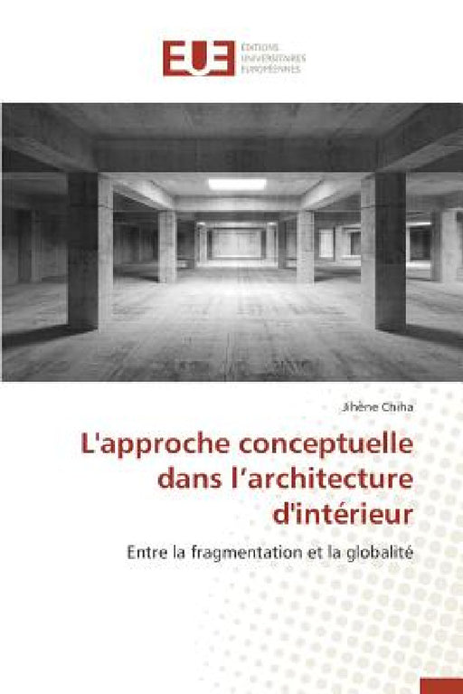 L'Approche Conceptuelle Dans L Architecture d'Intérieur by Chiha-J