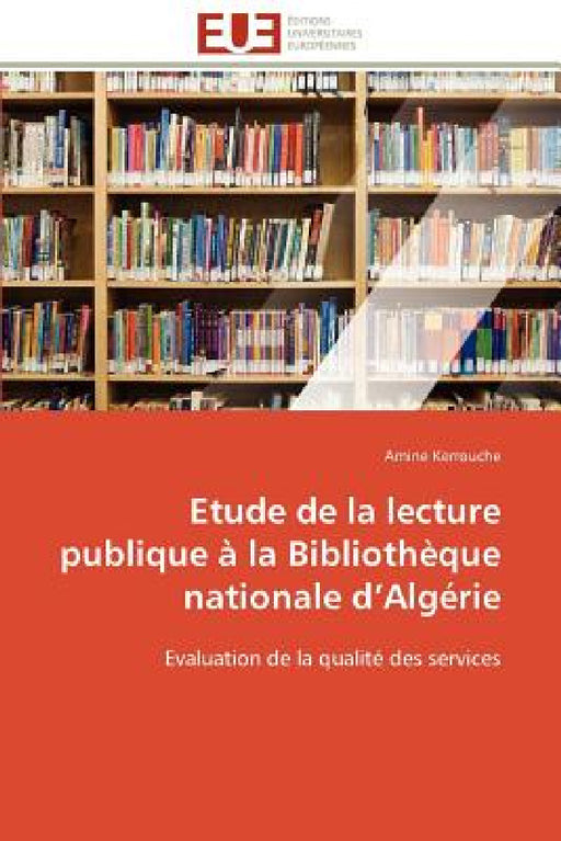 Etude de la lecture publique à la bibliothèque nationale d algérie by Kerrouche-A