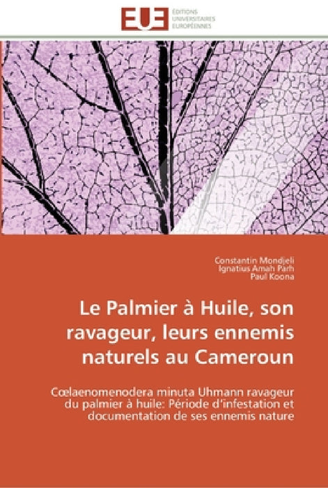 Le palmier à huile, son ravageur, leurs ennemis naturels au cameroun by Collectif