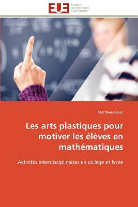 Les Arts Plastiques Pour Motiver Les Élèves En Mathématiques by Gaud-M
