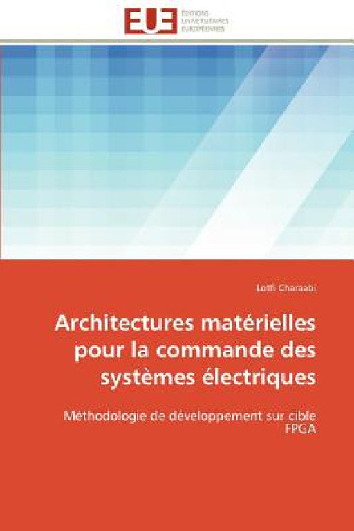 Architectures Matérielles Pour La Commande Des Systèmes Électriques by Charaabi-L