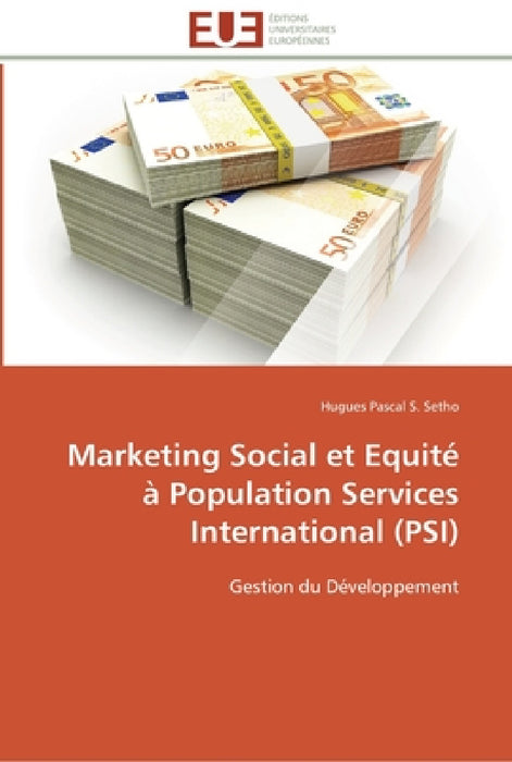 Marketing social et equité à population services international (psi) by Setho-H