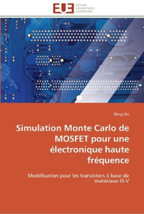 Simulation monte carlo de mosfet pour une électronique haute fréquence by Shi-M