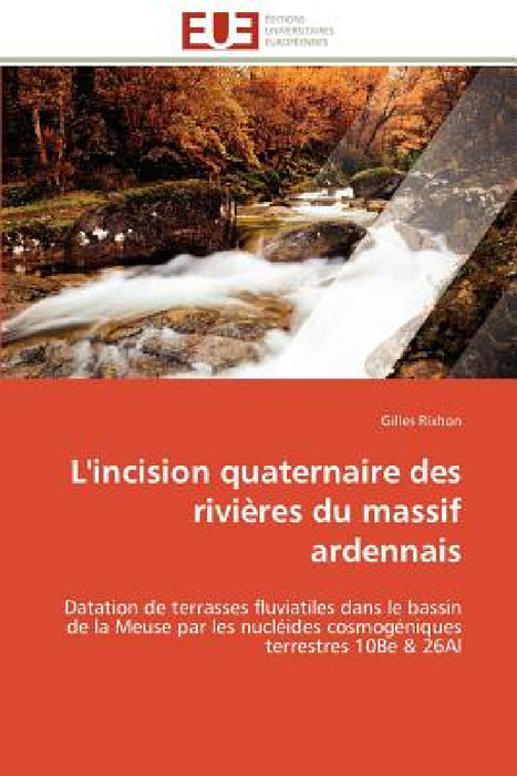L'incision quaternaire des rivières du massif ardennais by Rixhon-G