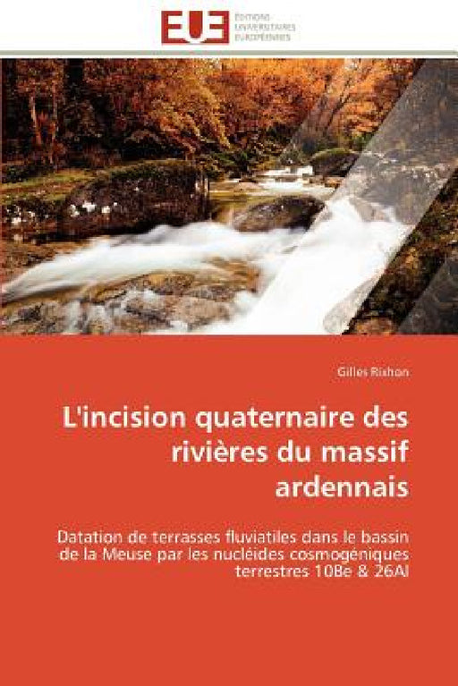 L'incision quaternaire des rivières du massif ardennais by Rixhon-G