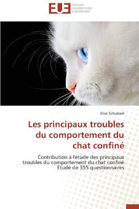 Les Principaux Troubles Du Comportement Du Chat Confiné by Schubnel-E