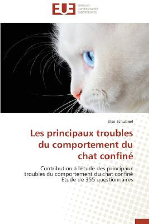Les Principaux Troubles Du Comportement Du Chat Confiné by Schubnel-E