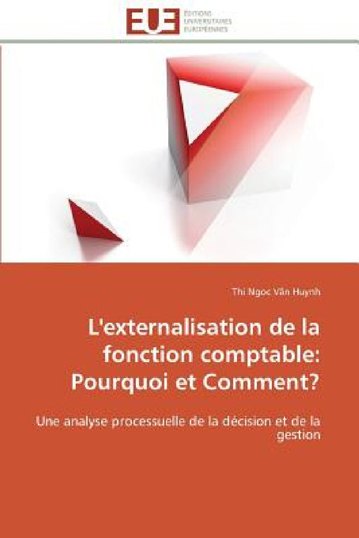 L'Externalisation de la Fonction Comptable: Pourquoi Et Comment? by Huynh-T