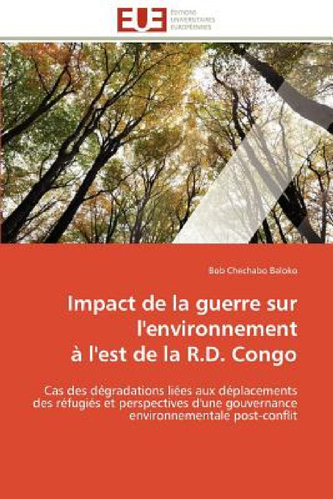 Impact de la Guerre Sur l'Environnement À l'Est de la R.D. Congo by Baloko-B