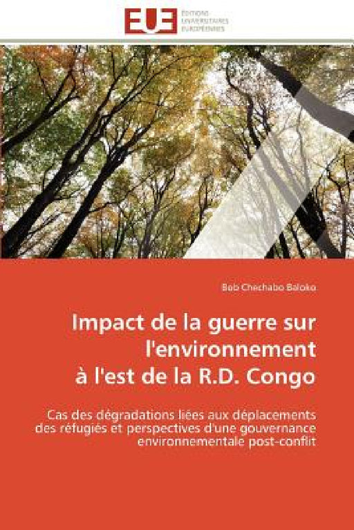 Impact de la Guerre Sur l'Environnement À l'Est de la R.D. Congo by Baloko-B