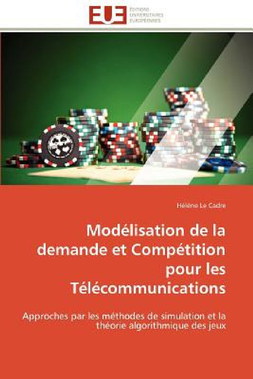 Modélisation de la Demande Et Compétition Pour Les Télécommunications by Le Cadre-H