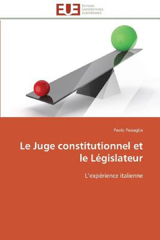 Le Juge Constitutionnel Et Le Législateur by Passaglia-P
