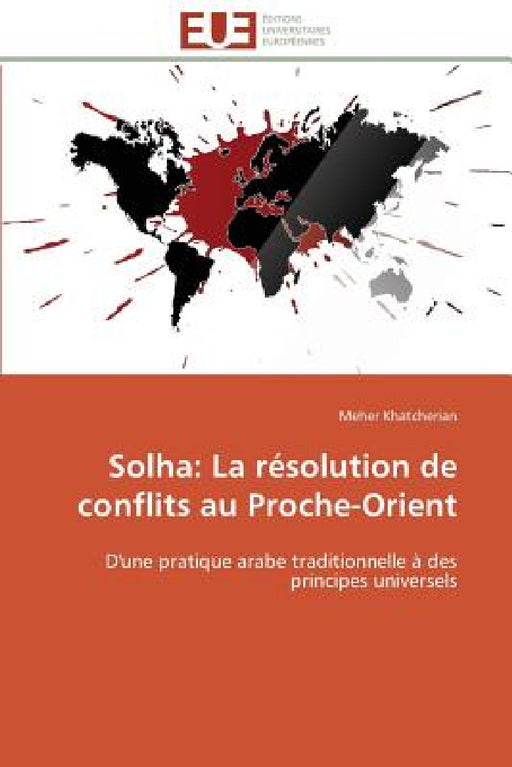 Solha: La Résolution de Conflits Au Proche-Orient by Khatcherian-M