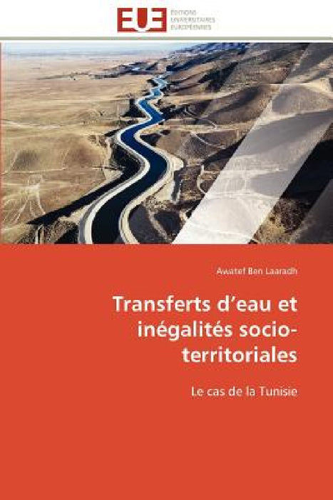 Transferts D Eau Et Inégalités Socio-Territoriales by Laaradh-A