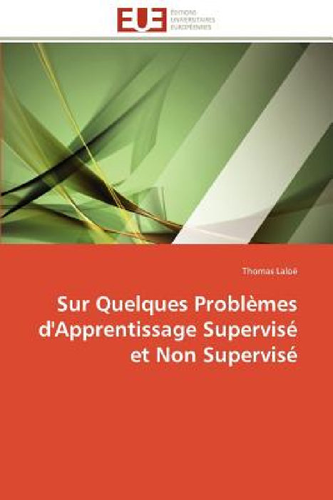 Sur Quelques Problèmes d'Apprentissage Supervisé Et Non Supervisé by Laloe-T