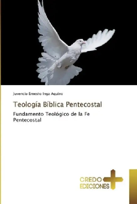 Teología Bíblica Pentecostal by Juvencio Ernesto Inga Aquino