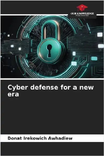 Cyber defense for a new era by Awhadiew, Donat Irekowich