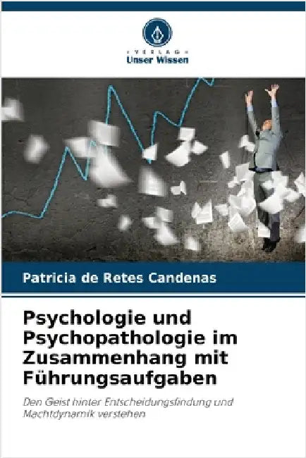 Psychologie und Psychopathologie im Zusammenhang mit Führungsaufgaben by Candenas, Patricia de Retes